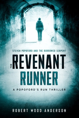 The Revenant Runner: Steven Popoford and the Burrowed Serpent by Anderson, Robert Wood