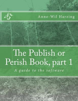 The Publish or Perish Book, part 1: A guide to the software by Harzing, Anne-Wil