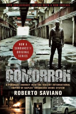 Gomorrah: A Personal Journey Into the Violent International Empire of Naples' Organized Crime System (10th Anniversary Edition w by Saviano, Roberto