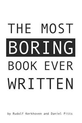 The Most Boring Book Ever Written: An Adventureless Choose-Your-Path Novella by Pitts, Daniel