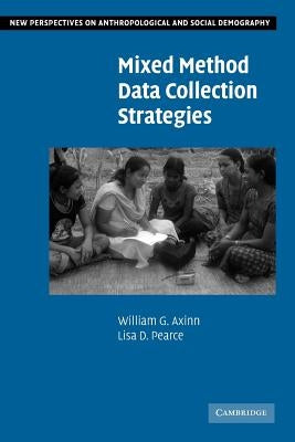 Mixed Method Data Collection Strategies by Axinn, William G.