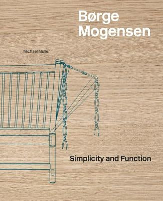 Børge Mogensen: Simplicity and Function by Mogensen, B&#248;rge