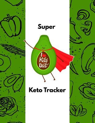 Super Keto Tracker: Green Vegetable Protein Themed Female Fitness and Weight Loss Tracker by Journals, Activespark