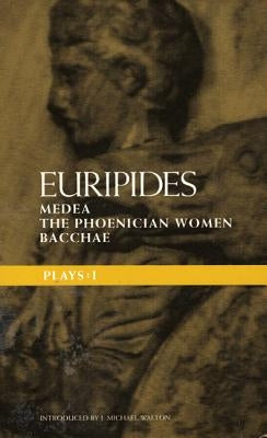 Euripides Plays: 1: Medea; The Phoenician Women; Bacchae by Euripides
