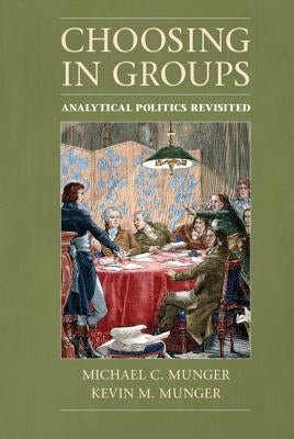 Choosing in Groups: Analytical Politics Revisited by Munger, Michael C.