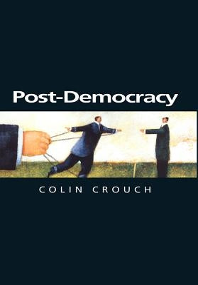 Post-Democracy: A Sociological Introduction by Crouch, Colin