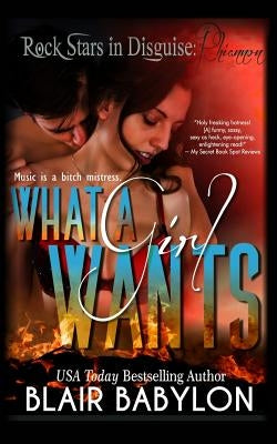 What A Girl Wants (Rock Stars in Disguise: Rhiannon): A New Adult Rock Star Romance by Babylon, Blair
