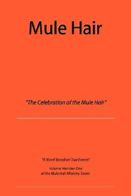 Mule Hair: The Celebration of the Mule Hair by Hair, Mule