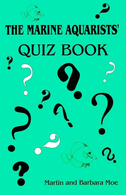 The Marine Aquarists' Quiz Book by Moe, Barbara