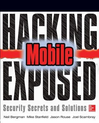 Hacking Exposed Mobile: Security Secrets & Solutions by Geethakumar, Sarath