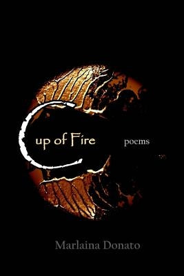 Cup of Fire: Poems by Donato, Marlaina