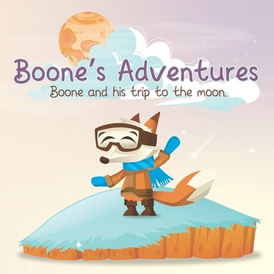 Boone's Adventures: Boone and his trip to the moon by Esterhuizen, Adriaan