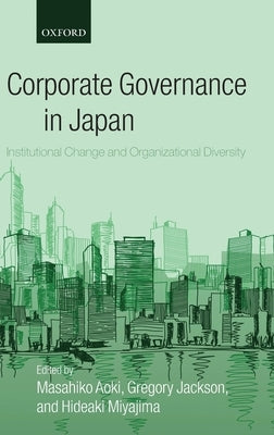 Corporate Governance in Japan: Institutional Change and Organizational Diversity by Aoki, Masahiko