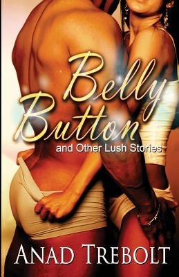 Belly Button and Other Lush Stories by Grossman, Rebecca Faith