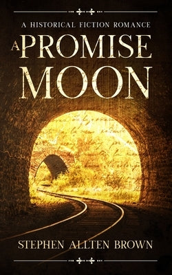 A Promise Moon by Brown, Stephen Allten