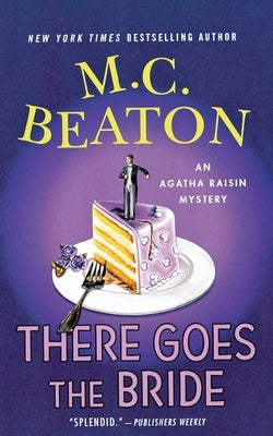 There Goes the Bride: An Agatha Raisin Mystery by Beaton, M. C.