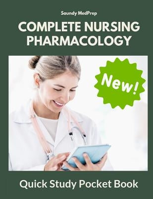 Complete Nursing Pharmacology Quick Study Pocket Book: Easy to remember nursing mnemonics, NCLEX flashcards and academic vocabulary cards. Updated New by Medprep, Saundy