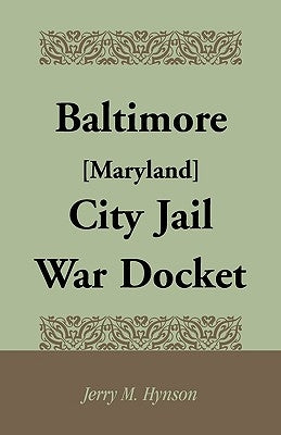 Baltimore [Maryland] City Jail War Docket by Hynson, Jerry M.