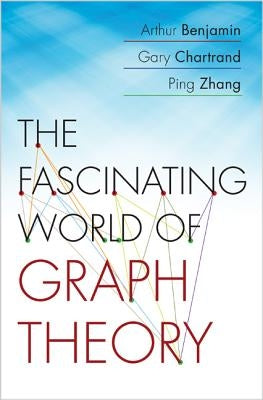 The Fascinating World of Graph Theory by Benjamin, Arthur