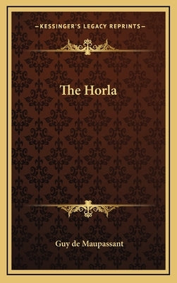 The Horla by de Maupassant, Guy
