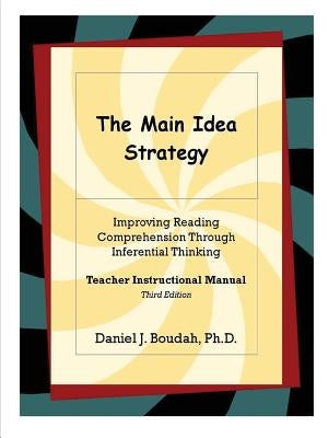 The Main Idea Strategy: Improving Reading Comprehension Through Inferential Thinking (Teacher Instructional Manual) 2nd Edition by Boudah, Ph. D. Daniel J.