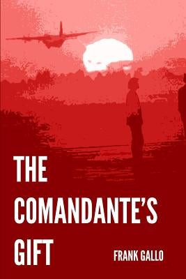 The Comandante's Gift by Gallo, Frank