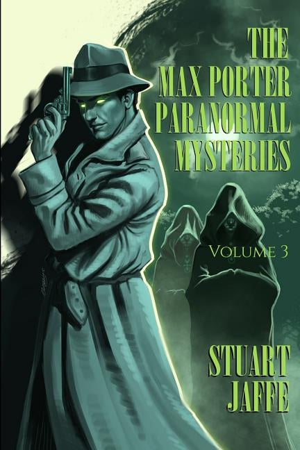 The Max Porter Paranormal Mysteries: Volume 3 by Jaffe, Stuart
