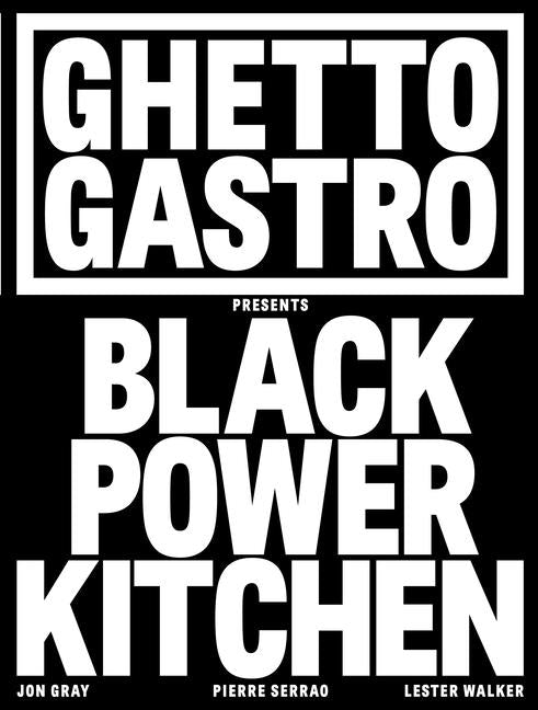 Ghetto Gastro Presents Black Power Kitchen by Gray, Jon