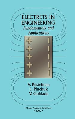 Electrets in Engineering: Fundamentals and Applications by Kestelman, Vladimir N.