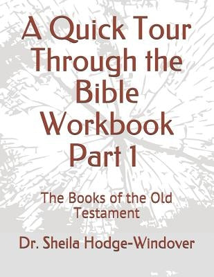 A Quick Tour Through the Bible Workbook Part 1 The Books of the Old Testament: The Books of the Old Testament by Berridge-Thompson Mbs, Deborah E.