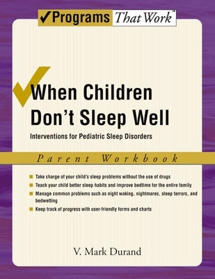 When Children Don't Sleep Well: Interventions for Pediatric Sleep Disorders Parent Workbook by Durand, V. Mark