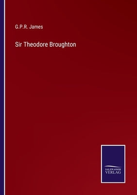 Sir Theodore Broughton by James, George Payne Rainsford