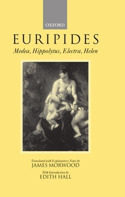 Medea, Hippolytus, Electra, Helen by Euripides