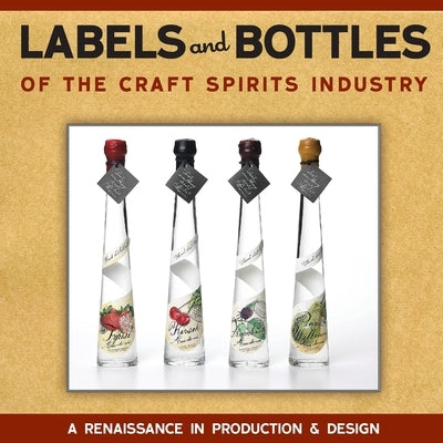 Labels and Bottles of the Craft Spirits Industry by Owens, Bill