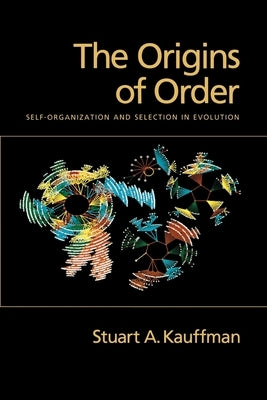 The Origins of Order: Self-Organization and Selection in Evolution by Kauffman, Stuart A.