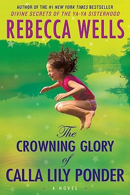 The Crowning Glory of Calla Lily Ponder by Wells, Rebecca