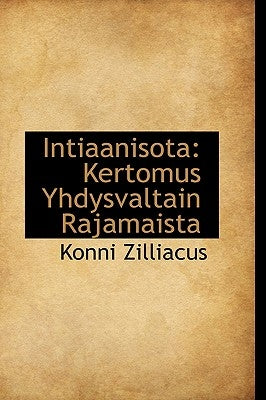 Intiaanisota: Kertomus Yhdysvaltain Rajamaista by Zilliacus, Konni
