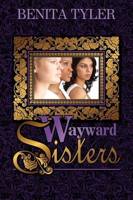 Wayward Sisters by Tyler, Benita Anne