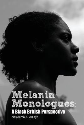 Melanin Monologues: A Black British Perspective by Natreema, Adjaye