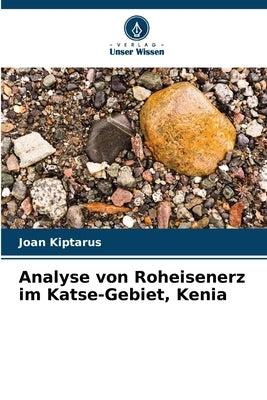 Analyse von Roheisenerz im Katse-Gebiet, Kenia by Kiptarus, Joan