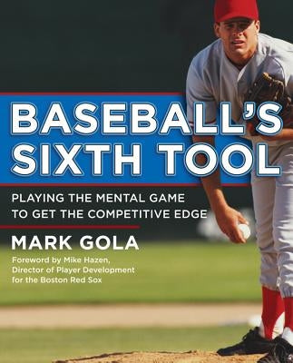 Baseball's Sixth Tool by Gola, Mark