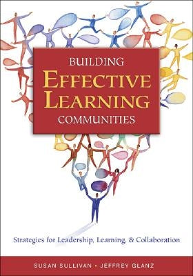 Building Effective Learning Communities: Strategies for Leadership, Learning, & Collaboration by Sullivan, Susan S.
