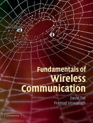 Fundamentals of Wireless Communication by Tse, David
