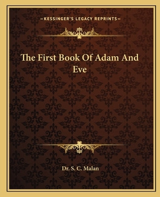 The First Book of Adam and Eve by Malan, S. C.