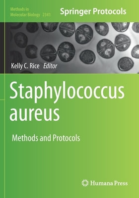 Staphylococcus aureus: Methods and Protocols by Rice, Kelly C.