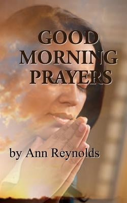 Good Morning Prayers by Reynolds, Ann