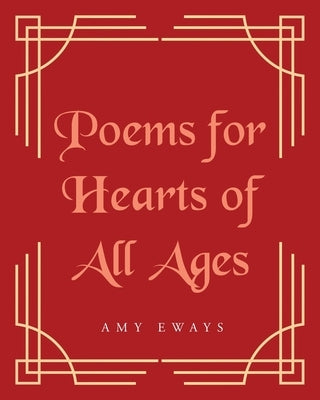 Poems for Hearts of All Ages by Eways, Amy