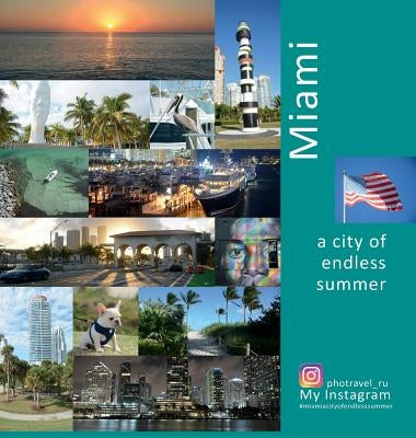 Miami A City of Endless Summer: A Photo Travel Experience by Vlasov, Andrey