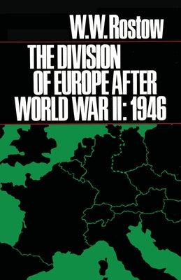 The Division of Europe after World War II: 1946 by Rostow, W. W.