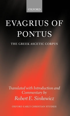 Evagrius of Pontus: The Greek Ascetic Corpus by Evagrius